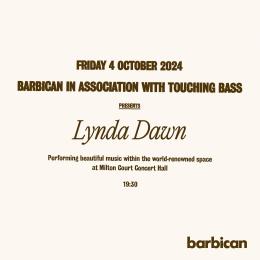 Lynda Dawn at Barbican on Friday 4th October 2024