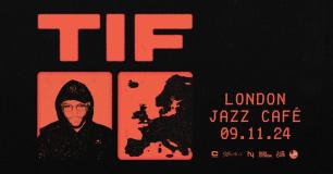 TIF at Jazz Cafe on Saturday 9th November 2024